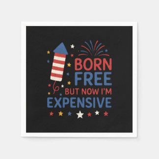 Born Free But Now I'm Expensive Quote Napkin