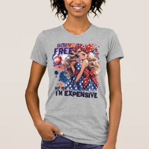 Born Free But Now I'm Expensive-Retro Sweet Girl T-Shirt