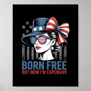 Born Free But Now I'm Expensive USA Flag Poster