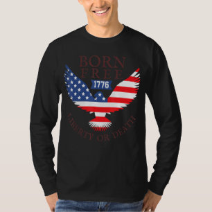 Born Free Eagle Merica Flag 4th Of July Independen T-Shirt