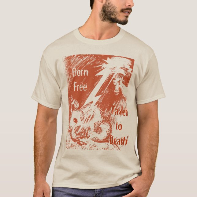 Born Free Taxed to Death T-Shirt (Front)