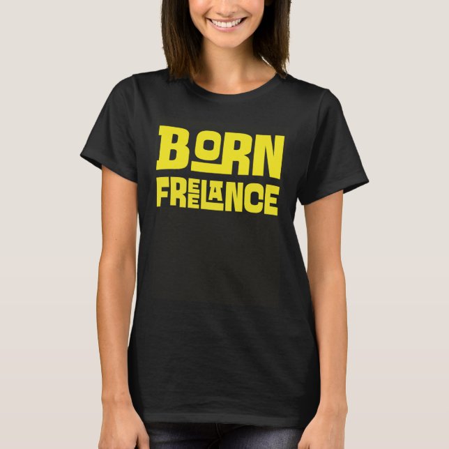 Born Freelance Artist  Creative T-Shirt (Front)