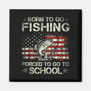 Born Go Fishing Forced Go Design Magnet