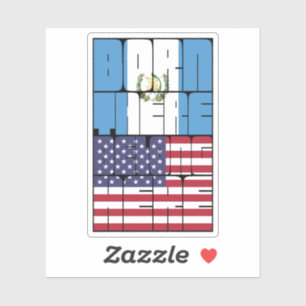 Born Guatemala Belong American