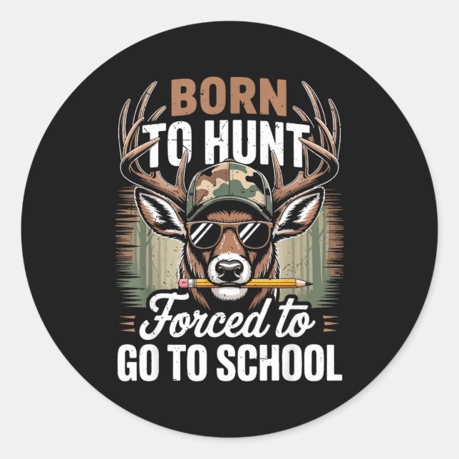 Born Hunt Forced Go School Youth Camo Deer Hunting Classic Round Sticker (Front)