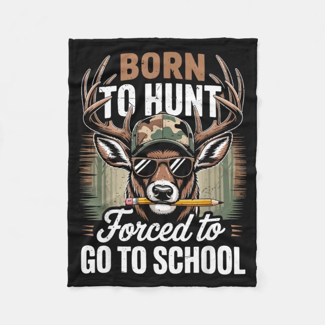 Born Hunt Forced Go School Youth Camo Deer Hunting Fleece Blanket (Front)
