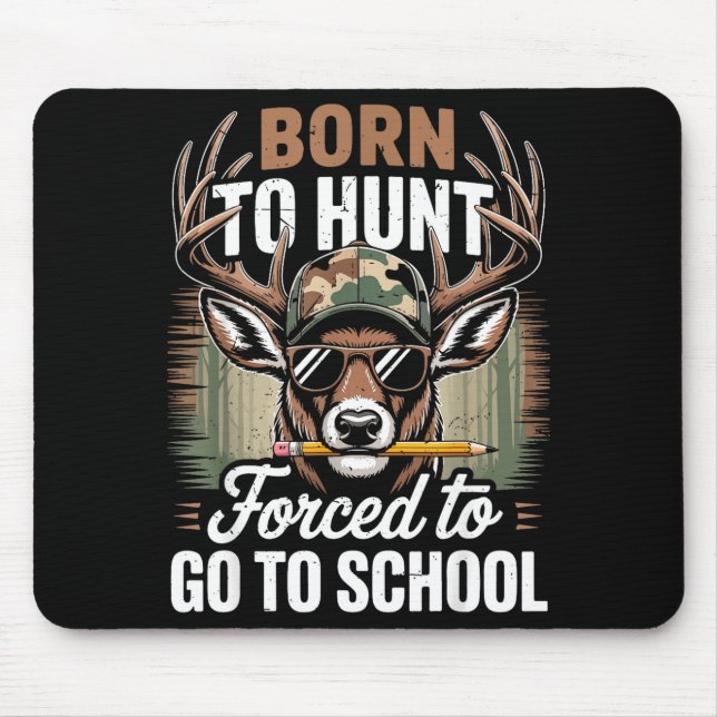 Born Hunt Forced Go School Youth Camo Deer Hunting Mouse Pad (Front)