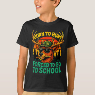 Born Hunt Forced Go To School Boy Kid Camo Deer Hu T-Shirt
