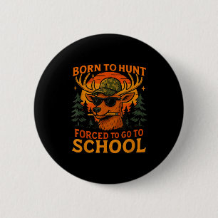 Born Hunt Forced Go To School Kid Boy Camo Deer Hu 6 Cm Round Badge