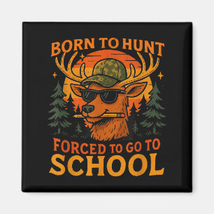 Born Hunt Forced Go To School Kid Boy Camo Deer Hu Magnet
