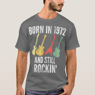 Born in 1972 and Still Rockin 50th Birthday Guitar T-Shirt