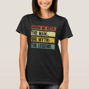 Born In 1976 Retro Man Myth Legend Birthday Vintag T-Shirt
