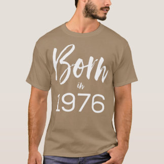 Born in 1976 T-Shirt