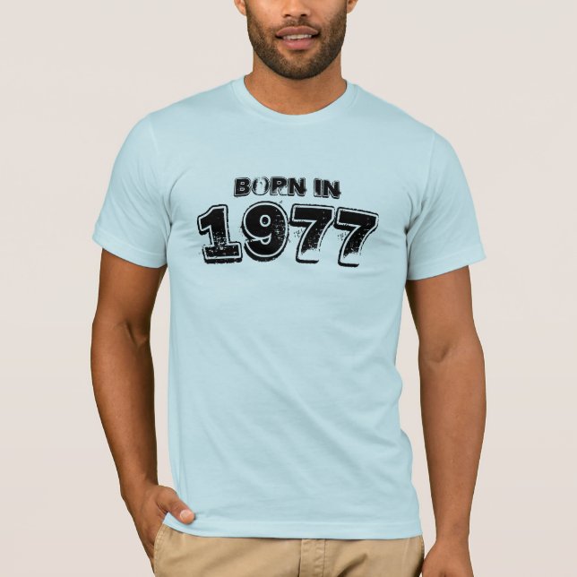 Born In 1977 T-Shirt (Front)