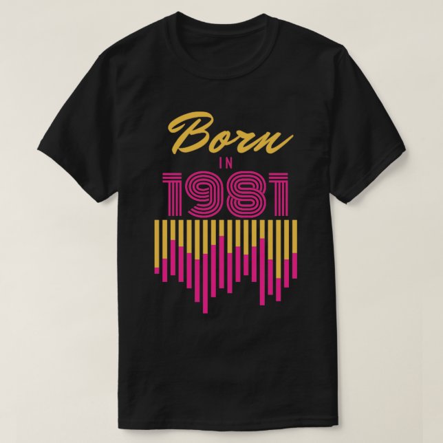 Born in 19811 T-Shirt (Design Front)