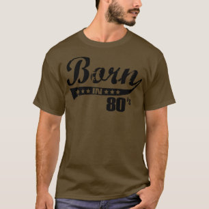 Born in 80s T-Shirt