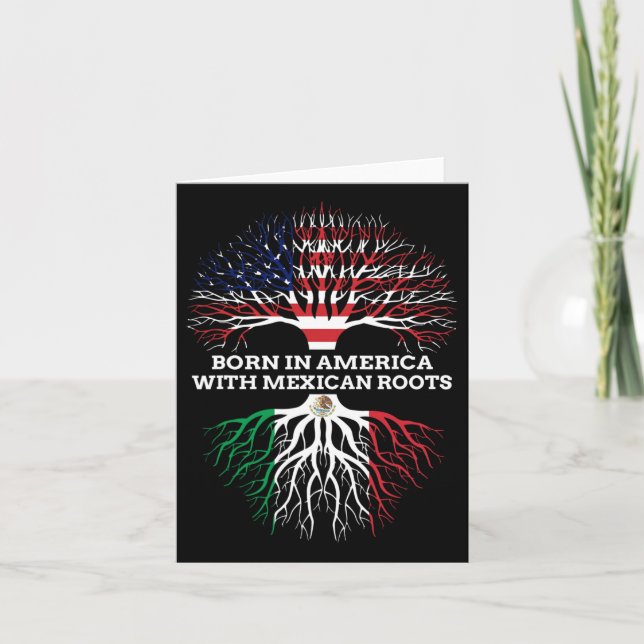 Born In America With Mexican Roots  Card (Front)