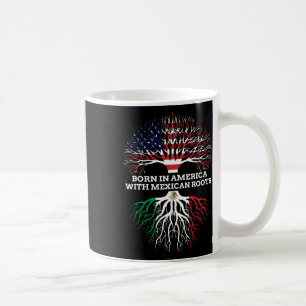 Born In America With Mexican Roots  Coffee Mug