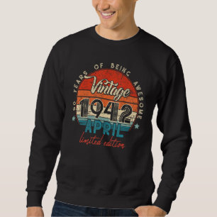 Born In April 1942 80 Birthday  80 Year Old Sweatshirt