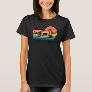Born In August Original & Legend Birthday T-Shirt