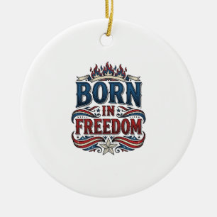 Born in Freedom Patriotic Vintage Vector Shirt_1 Ceramic Tree Decoration