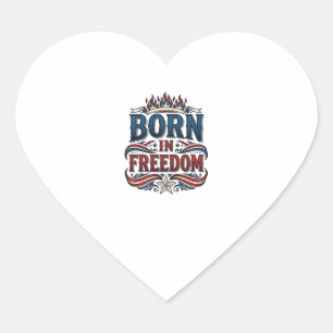 Born in Freedom Patriotic Vintage Vector Shirt_1 Heart Sticker