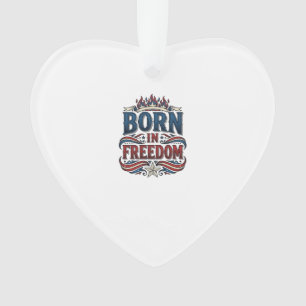 Born in Freedom Patriotic Vintage Vector Shirt_1 Ornament