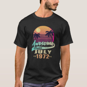 Born In July 1972 Awesome Since July 1972 50Th Bir T-Shirt