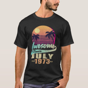 Born In July 1973 Awesome Since July 1973 49Th Bir T-Shirt
