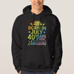 Born In July 1982 Happy Birthday 40 Years Of Being Hoodie