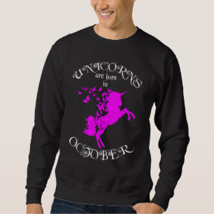 Born in October Butterflies N Unicorns Magical Fai Sweatshirt