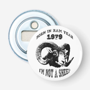 Born in Ram Year 1979 I'm not a Sheep BO1 Bottle Opener