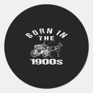 Born_in The 1900s Funny Sarcastic Humor Joke Left Classic Round Sticker
