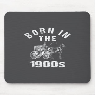 Born_in The 1900s Funny Sarcastic Humor Joke Left Mouse Pad