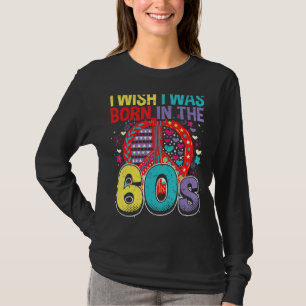 Born in the 60s Vintage Retro 1960s hippie nostalg T-Shirt