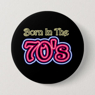 Born In The 70's 7.5 Cm Round Badge