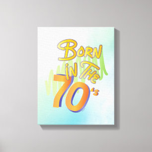 Born in the 70s, Fun Cool Old Age Art Canvas Print