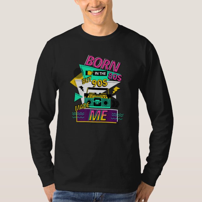 BORN IN THE 80S 90S MADE ME RETRO T-Shirt (Front)
