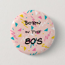 Born in the 80's Button
