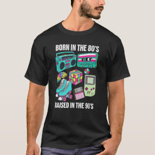 Born in the 80s Raised in the 90s Retro Nostalgia T-Shirt