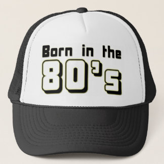 Born in the 80s trucker hat