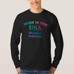 Born in the USA Billings Montana hometown T-Shirt