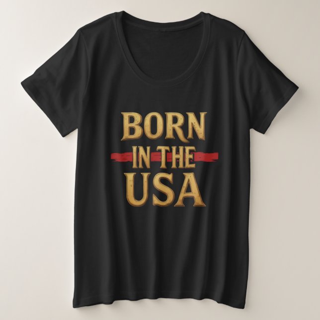 BORN IN THE USA T-Shirt Plus Size T-Shirt (Design Front)