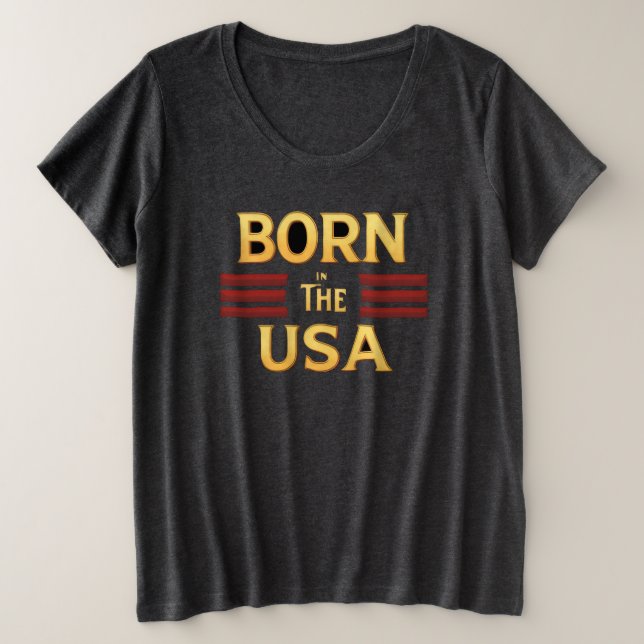 BORN IN THE USA T-Shirt Plus Size T-Shirt (Design Front)