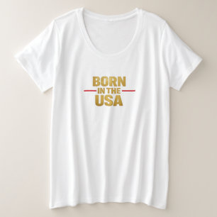 BORN IN THE USA T-Shirt Plus Size T-Shirt