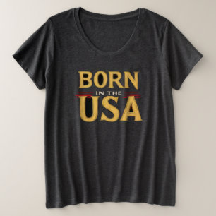 BORN IN THE USA T-Shirt Plus Size T-Shirt