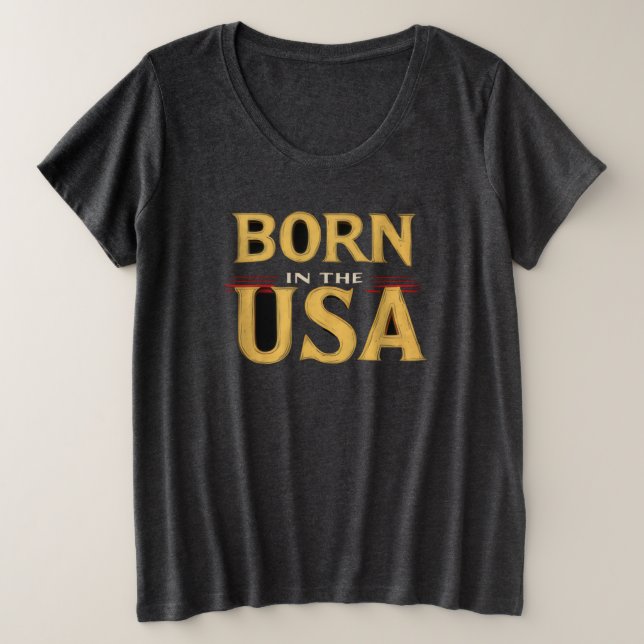 BORN IN THE USA T-Shirt Plus Size T-Shirt (Design Front)