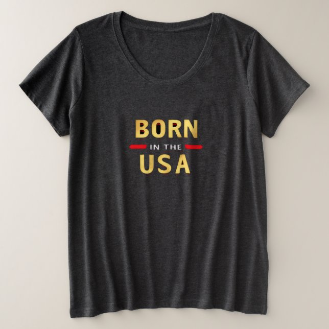 BORN IN THE USA T-Shirt Plus Size T-Shirt (Design Front)