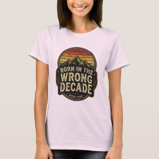 Born In The Wrong Decade Vintage Retro Mountain T-Shirt