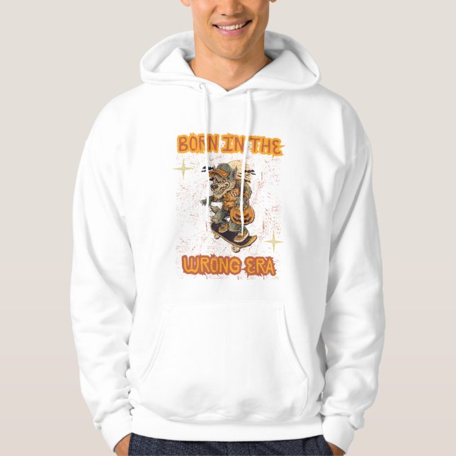 Born in the Wrong Era  Hoodie (Front)